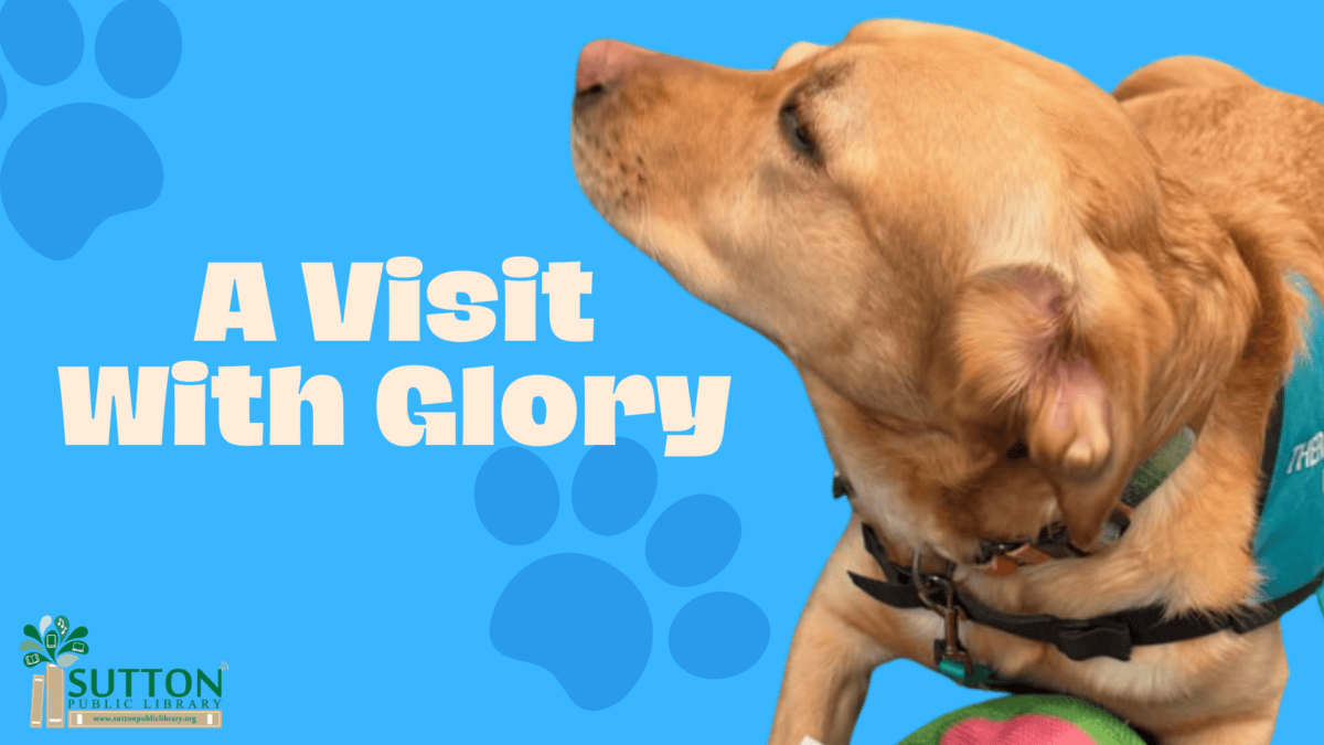 A golden retriever wearing a teal vest sits next to a colorful ball. The text reads "A Visit With Glory." Sutton Public Library logo is in the bottom left corner.