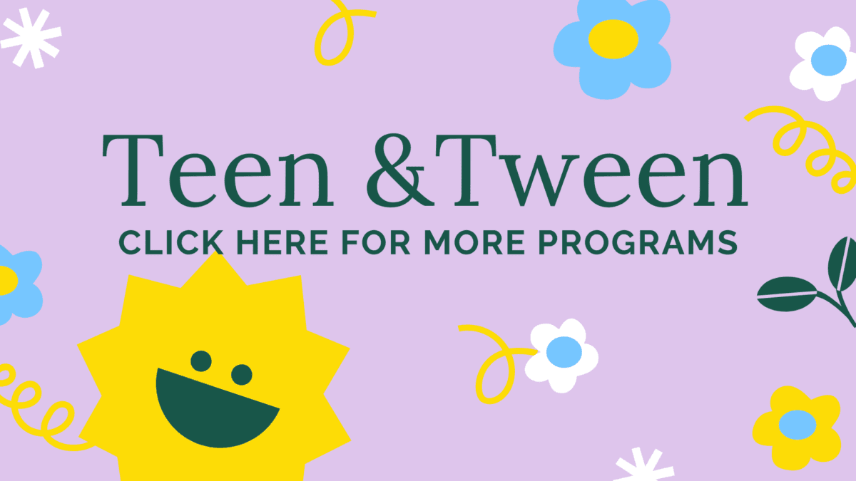 Graphic with the text "Teen & Tween Click Here For More Programs" on a purple background with yellow and white flowers and a smiling yellow sun.