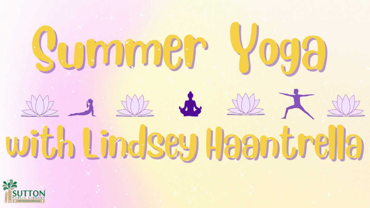 text reads "summer yoga with lindsey haantrella" with yoga poses, lotus flowers, and the sutton public library logo on a pastel background.