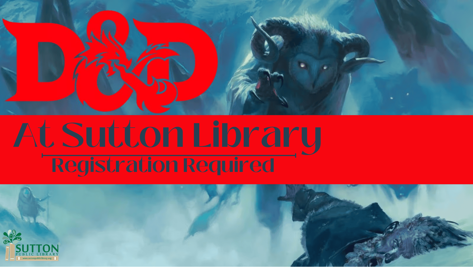 A fantasy creature with horns looms over a figure in a snowy scene. Bold red text reads D&D and At Sutton Library. Registration Required. Sutton Public Library logo appears in the lower left.