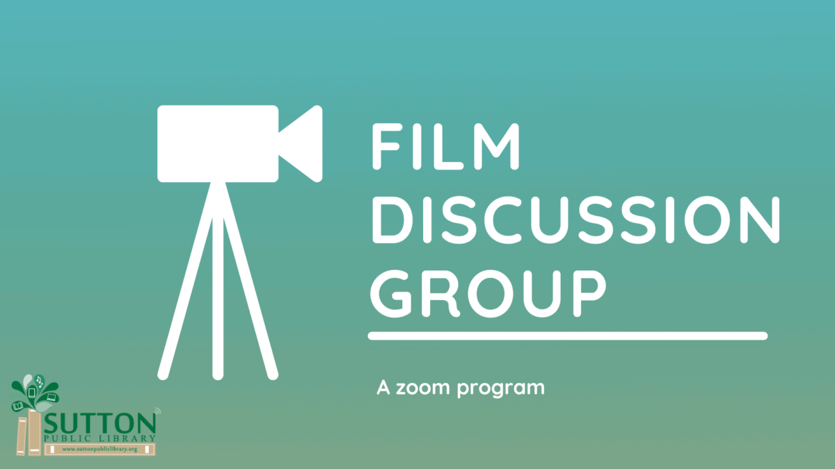 White film camera icon and text reading "Film Discussion Group, A zoom program" on a teal background with Sutton Public Library logo in the corner.